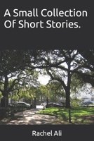 A Small Collection Of Short Stories. B09XZ865PQ Book Cover