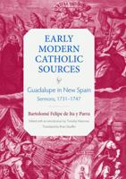 Guadalupe in New Spain: Sermons, 1731 - 1747 (Early Modern Catholic Sources) 0813241685 Book Cover