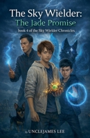The Sky Wielder: The Jade Promise (The Sky Wielder Chronicles) B0GF3N5GR3 Book Cover