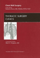 Chest Wall Surgery, An Issue Of Thoracic Surgery Clinics (The Clinics: Surgery) 1437727247 Book Cover
