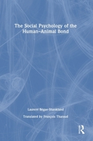 The Social Psychology of the Human-Animal Bond 1032912154 Book Cover