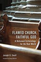 Flawed Church, Faithful God: A Reformed Ecclesiology for the Real World 0802876129 Book Cover
