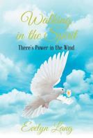 Walking in the Spirit: There's Power in the Wind 1641145080 Book Cover