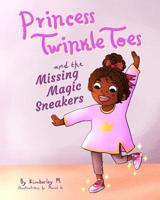 Princess Twinkle Toes and the Missing Magic Sneakers 1075324327 Book Cover