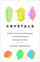 Crystals: A Guide to Using the Crystal Compass for Energy, Healing, and Reclaiming Your Power 125031349X Book Cover