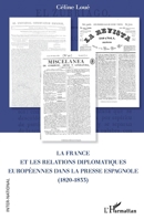 La France et les relations diplomatiques européennes dans la presse espagnole (1820-1833) (Inter-National) (French Edition) 2343241333 Book Cover