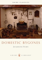 Domestic Bygones (Shire Album, 20) 0852633491 Book Cover