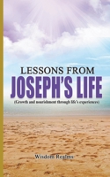 LESSONS FROM JOSEPH'S LIFE: (Growth and nourishment through life's experiences) B0CKD8NKT1 Book Cover