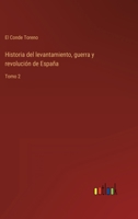 Historia del levantamiento, guerra y revolución de España: Tomo 2 3368100947 Book Cover