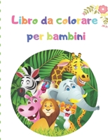 Libro da colorare per bambini: Il mio primo libro da colorare per 100 animali libri da colorare per bambini, 2-4 anni 4-8 anni, ragazzi, ragazze, bambini piccoli 1710292857 Book Cover