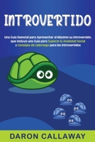 Introvertido: Una guía esencial para aprovechar al máximo su introversión, que incluye una guía para superar la ansiedad social y consejos de liderazgo para los introvertidos B08P5WKWMV Book Cover