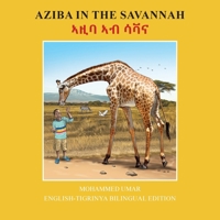 Aziba in the Savannah: English - Tigrinya Bilingual Edition (Tigrinya Edition) 1917632428 Book Cover