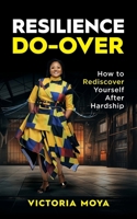 Resilience Do-Over: How to Rediscover Yourself After Hardship 1761241699 Book Cover