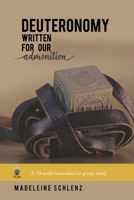 Deuteronomy: Written for Our Admonition B08QRXTDRQ Book Cover