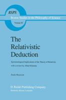 The Relativistic Deduction: Epistemology Implications of the Theory of Relativity with a Review by Albert Einstein (Boston Studies in the Philosophy of Science) 9401088055 Book Cover