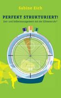 Perfekt strukturiert: Zeit- und Selbstmanagement mit der Elfmeteruhr 3732239667 Book Cover