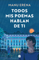 Todos mis poemas hablan de ti / All My Poems Speak of You (Spanish Edition) 8466681434 Book Cover