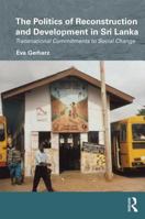 The Politics of Reconstruction and Development in Sri Lanka: Transnational Commitments to Social Change 081537397X Book Cover