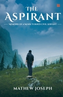THE ASPIRANT: Memoirs of a Monk Turned Civil Servant 9354387292 Book Cover