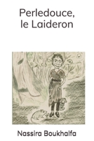 Perledouce, le Laideron (French Edition) B0DYK49VLP Book Cover