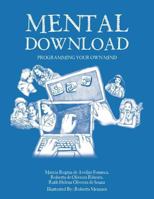 Mental Download: Programming Your Own Mind 1504371348 Book Cover