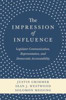 The Impression of Influence: Legislator Communication, Representation, and Democratic Accountability 069116262X Book Cover