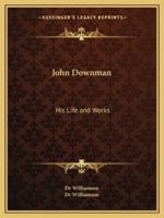 John Downman: His Life and Works 127347435X Book Cover