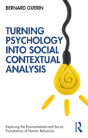 Turning Psychology into Social Contextual Analysis (Exploring the Environmental and Social Foundations of Human Behaviour) 036789811X Book Cover