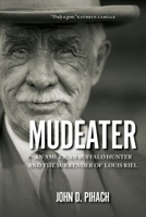 Mudeater: An American Buffalo Hunter and the Surrender of Louis Riel 0889774587 Book Cover