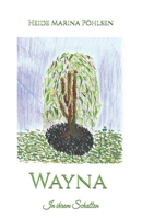 Wayna - In ihrem Schatten 1502546299 Book Cover