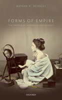 Forms of Empire: The Poetics of Victorian Sovereignty 019879245X Book Cover