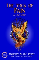 The Yoga of Pain: A Love Story (Yoga Trilogy) 1999103580 Book Cover