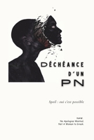 Déchéance d'un PN: Spoil : Oui c'est possible - HISTOIRE VRAIE - Témoignage d'une emprise narcissique (French Edition) B0FCTQP7P5 Book Cover