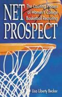 Net Prospect: The Courting Process of Women's College Basketball Recruiting 1930546564 Book Cover