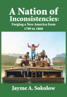A Nation of Inconsistencies: Forging A New America, 1789-1860 1680536532 Book Cover