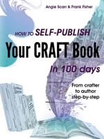 How to self-publish your craft book in 100 days: From crafter to author step-by-step 8412602323 Book Cover