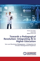 Towards a Pedagogical Revolution: Integrating AI in Higher Education 6207469232 Book Cover