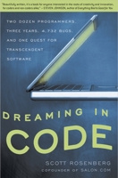 Dreaming in Code: Two Dozen Programmers, Three Years, 4,732 Bugs, and One Quest for Transcendent Software 1400082471 Book Cover