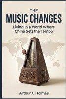 When the Music Changes: Living in a World Where China Sets the Tempo B0G7ZPPZ8D Book Cover