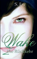 Wake 2 - Die Rückkehr 3746007216 Book Cover