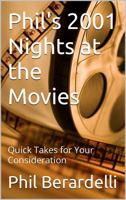 Phil's 2001 Nights at the Movies: Quick Takes for Your Consideration 1959307541 Book Cover
