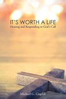 It's Worth a Life: Hearing and Responding to God's Call 1635280125 Book Cover