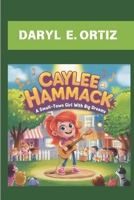 CAYLEE HAMMACK : A SMALL-TOWN GIRL WITH BIG DREAMS: THE STORY OF A RISING COUNTRY MUSIC STAR B0DWWRKFGJ Book Cover