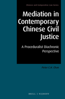 Mediation in Contemporary Chinese Civil Justice: A Proceduralist Diachronic Perspective 9004342389 Book Cover