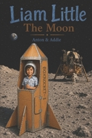 Liam Little: The Moon (Liam Little: Wings of Imagination) B0H7RSQGVF Book Cover