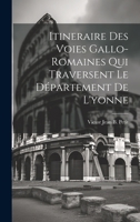 Itineraire Des Voies Gallo-Romaines Qui Traversent Le Département De L'yonne 1019430494 Book Cover