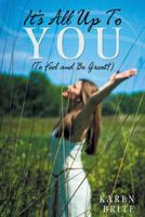 It's All Up To YOU (To Feel and Be Great!) 1504348354 Book Cover