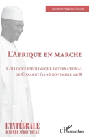 L'Afrique en marche: Colloque idéologique international de Conakry (13-16 novembre 1978) (L'Intégrale d'Ahmed Sékou Touré) (French Edition) 214026049X Book Cover