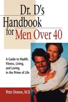 Dr. D's Handbook for Men Over 40: A Guide to Health, Fitness, Living, and Loving in the Prime of Life 0471347876 Book Cover