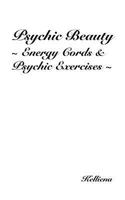 Psychic Beauty Energy Cords & Psychic Exercises 1462033849 Book Cover